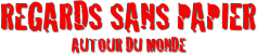 Regards sans papier
autour du monde